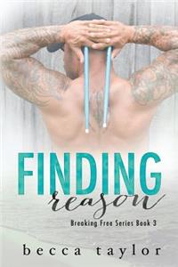 Finding Reason (Breaking Free Series Book 3)