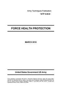 Army Techniques Publication ATP 4-02.8 Force Health Protection March 2016