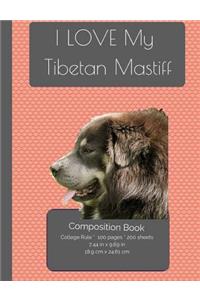I LOVE My Tibetan Mastiff Composition Notebook