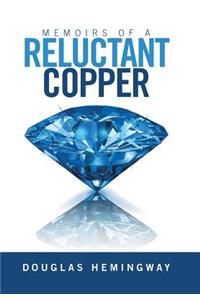 Memoirs of a Reluctant Copper