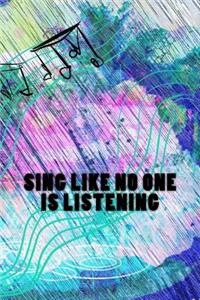 Sing Like No One is Listening
