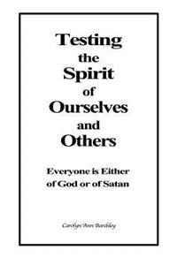 Testing the Spirit of Ourselves and Others
