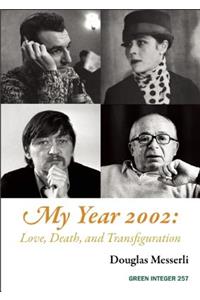 My Year 2002: Love, Death, and Transfiguration
