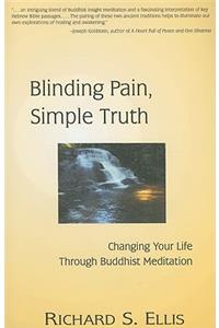 Blinding Pain, Simple Truth: Changing Your Life Through Buddhist Meditation