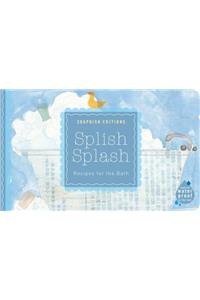 Splish Splash: Waterproof: Read Me in the Tub! (Soapdish Editions)