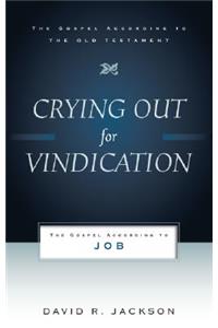 Crying Out for Vindication: The Gospel According to Job
