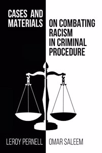 Cases and Materials on Combatting Racism in Criminal Procedure