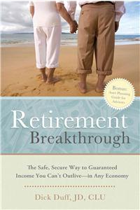 Retirement Breakthrough: The Safe, Secure Way to Guaranteed Income You Can't Outlive--In Any Economy