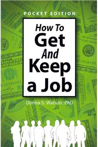 How to Get and Keep a Job