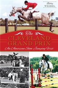 Cleveland Grand Prix: An American Show Jumping First