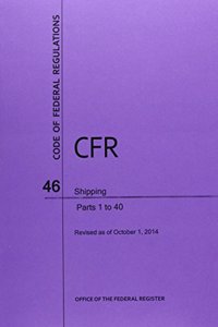 Code of Federal Regulations Title 46, Shipping, Parts 1-40, 2014
