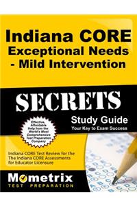 Indiana Core Exceptional Needs - Mild Intervention Secrets Study Guide