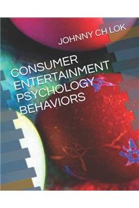 Consumer Entertainment Psychology Behaviors