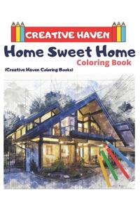 Creative Haven Home Sweet Home Coloring Book (Creative Haven Coloring Books)