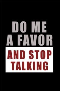 Do me a Favor and Stop Talking: Food Journal - Track your Meals - Eat clean and fit - Breakfast Lunch Diner Snacks - Time Items Serving Cals Sugar Protein Fiber Carbs Fat - 110 pag