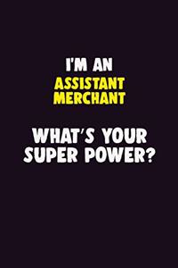 I'M An Assistant Merchant, What's Your Super Power?