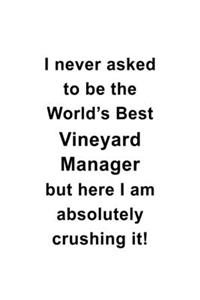 I Never Asked To Be The World's Best Vineyard Manager But Here I Am Absolutely Crushing It