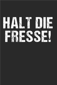 Halt die Fresse