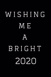 Wishing Me A Bright 2020