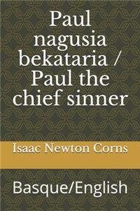 Paul nagusia bekataria / Paul the chief sinner