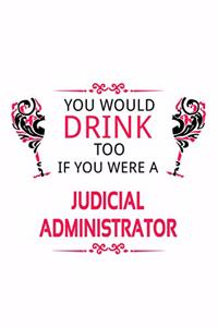 You Would Drink Too If You Were A Judicial Administrator