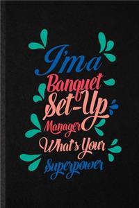I'm a Banquet Set Up Manager What's Your Superpower