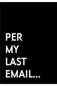 Per My Last Email