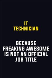 IT Technician Because Freaking Awesome Is Not An Official Job Title