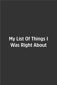 My List Of Things I Was Right About.