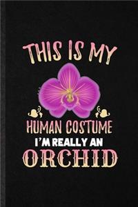 This Is My Human Costume I'm Really an Orchid