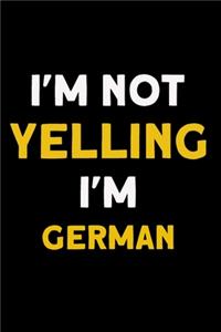 I'm not yelling I'm German