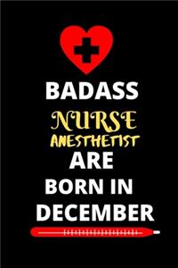 Badass Nurse Anesthetist Are Born in December