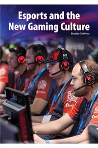 Esports and the New Gaming Culture