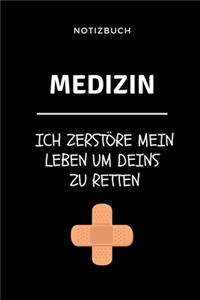 Notizbuch Medizin Ich zerstöre mein Leben um deins zu retten