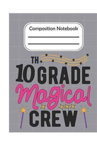 10th Grade Magical crew - Composition Notebook