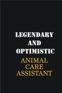 Legendary and Optimistic Animal Care Assistant