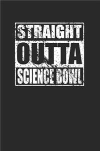 Straight Outta Science Bowl 120 Page Notebook Lined Journal