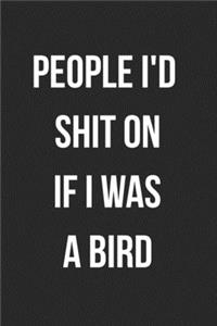 People I'd Shit On If I Was A Bird