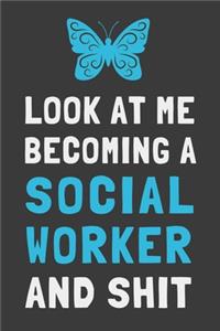 Look At Me Becoming a Social Worker and Shit