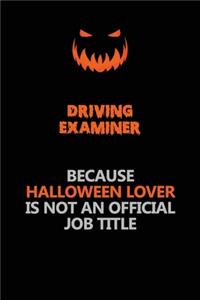 Driving Examiner Because Halloween Lover Is Not An Official Job Title