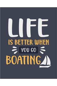 Life Is Better When You Go Boating