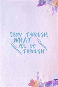 Grow Through What You Go Through