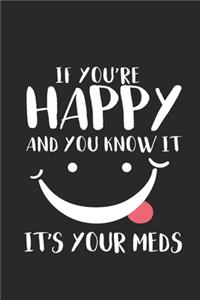 If You're Happy And You Know It It's Your Meds
