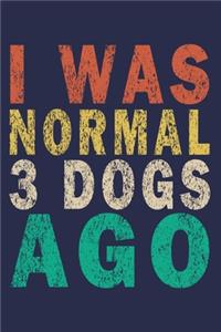 I Was Normal 3 Dogs Ago