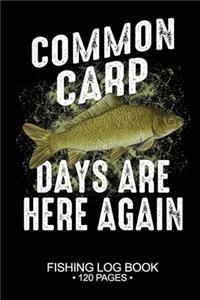 Common Carp Days Are Here Again Fishing Log Book 120 Pages