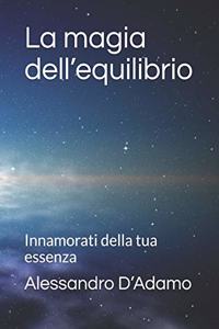 La magia dell'equilibrio: Innamorati della tua essenza