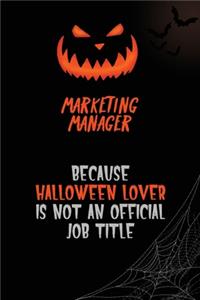 Marketing Manager Because Halloween Lover Is Not An Official Job Title