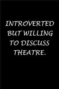 Introverted But Willing To Discuss Theatre.