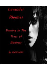 Lavender Rhymes Dancing in the Trees of Madness