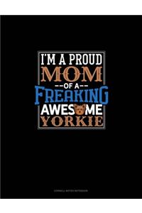 I Am A Proud Mom Of A Freaking Awesome Yorkie
